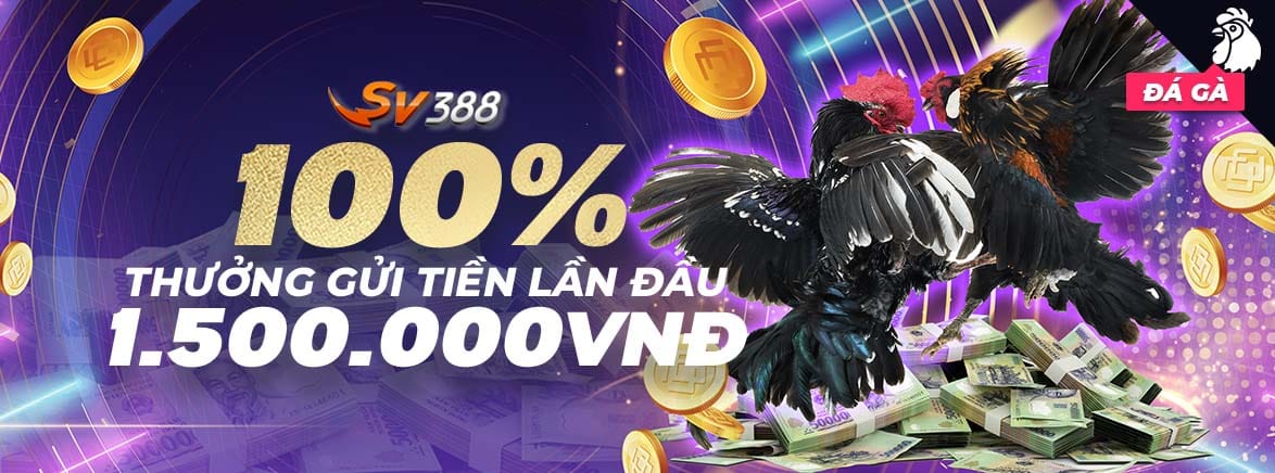 ĐÁ GÀ 100% Thưởng Nạp Lần Đầu 1.500.000 VND